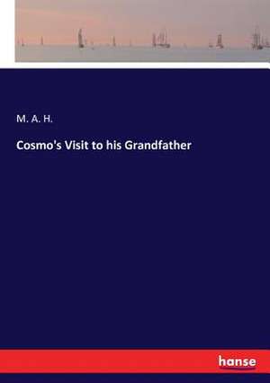 Cosmo's Visit to his Grandfather de M. A. H.