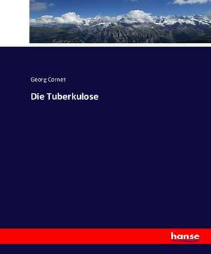 Die Tuberkulose de Georg Cornet