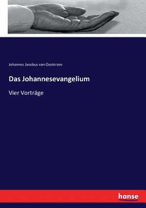 Das Johannesevangelium de Johannes Jacobus Van Oosterzee