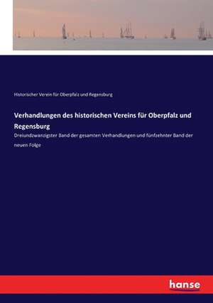 Verhandlungen des historischen Vereins für Oberpfalz und Regensburg de Historischer Verein Für Oberpfalz Und Regensburg