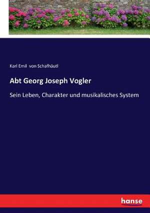 Abt Georg Joseph Vogler de Karl Emil von Schafhäutl