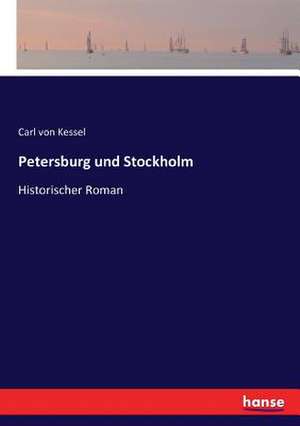 Petersburg und Stockholm de Carl Von Kessel