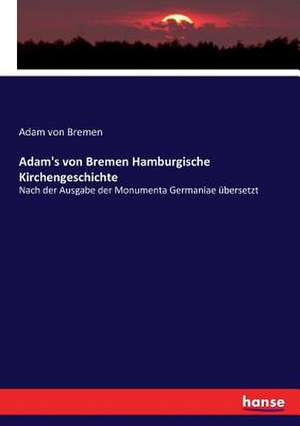 Adam's von Bremen Hamburgische Kirchengeschichte de Adam von Bremen