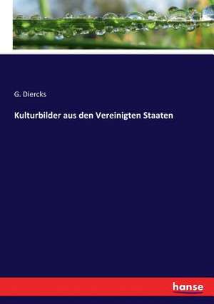 Kulturbilder aus den Vereinigten Staaten de G. Diercks