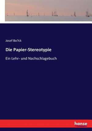 Die Papier-Stereotypie de Josef Bo¿ck