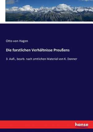 Die forstlichen Verhältnisse Preußens de Otto Von Hagen