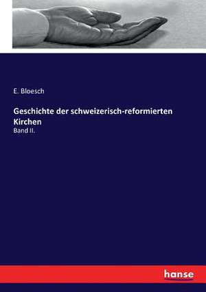 Geschichte der schweizerisch-reformierten Kirchen de E. Bloesch