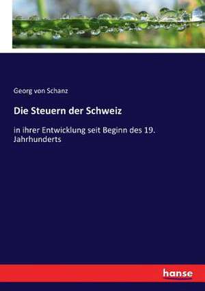 Die Steuern der Schweiz de Georg Von Schanz