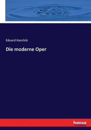 Die moderne Oper de Eduard Hanslick