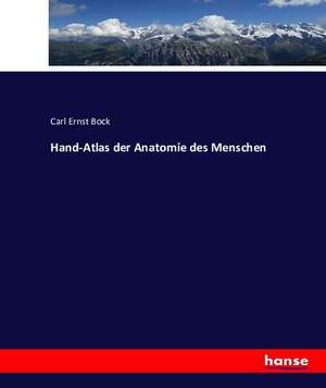 Hand-Atlas der Anatomie des Menschen de Carl Ernst Bock