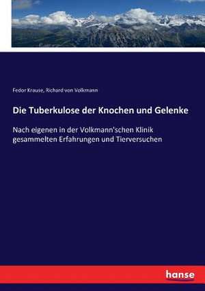 Die Tuberkulose der Knochen und Gelenke de Fedor Krause