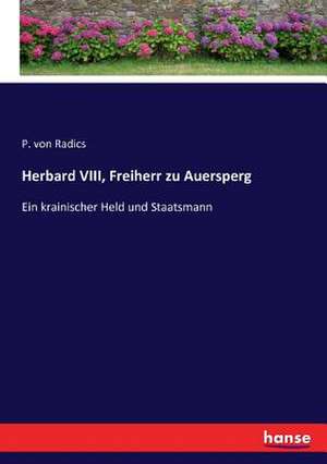 Herbard VIII, Freiherr zu Auersperg de P. Von Radics