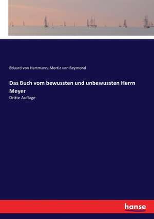 Das Buch vom bewussten und unbewussten Herrn Meyer de Eduard Von Hartmann