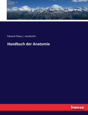 Handbuch der Anatomie de Edward Flatau