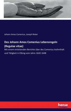 Des Johann Amos Comenius Lebensregeln (Regulae vitae) de Johann Amos Comenius