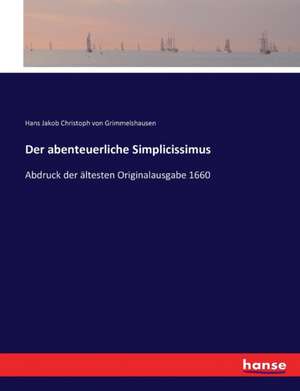 Der abenteuerliche Simplicissimus de Hans Jakob Christoph Von Grimmelshausen