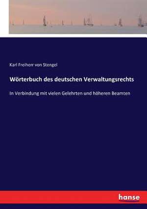 Wörterbuch des deutschen Verwaltungsrechts de Karl Freiherr Von Stengel