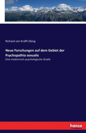 Neue Forschungen auf dem Gebiet der Psychopathia sexualis de Richard Von Krafft-Ebing