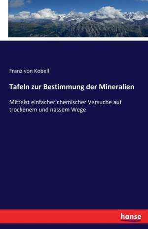 Tafeln zur Bestimmung der Mineralien de Franz Von Kobell