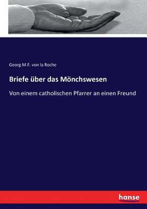 Briefe über das Mönchswesen de Georg M. F. von la Roche