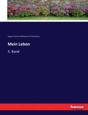 Mein Leben de August Heinrich Hoffmann von Fallersleben
