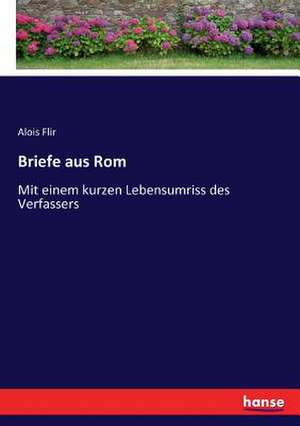 Briefe aus Rom de Alois Flir