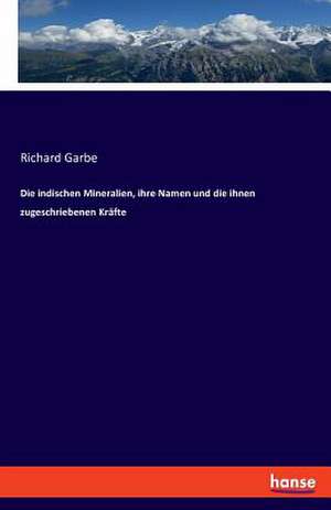 Die indischen Mineralien, ihre Namen und die ihnen zugeschriebenen Kräfte de Richard Garbe