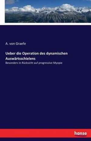 Ueber die Operation des dynamischen Auswärtsschielens de A. von Graefe