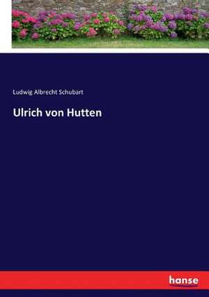 Ulrich von Hutten de Ludwig Albrecht Schubart