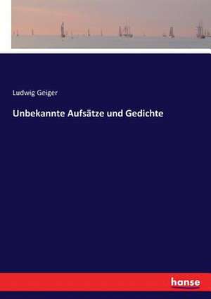 Unbekannte Aufsätze und Gedichte de Ludwig Geiger