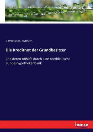 Die Kreditnot der Grundbesitzer de C. Wilmanns