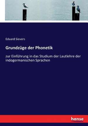 Grundzüge der Phonetik de Eduard Sievers