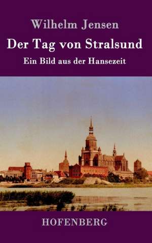 Der Tag von Stralsund de Wilhelm Jensen