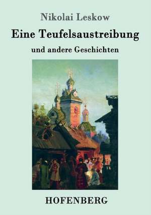 Eine Teufelsaustreibung de Nikolai Leskow