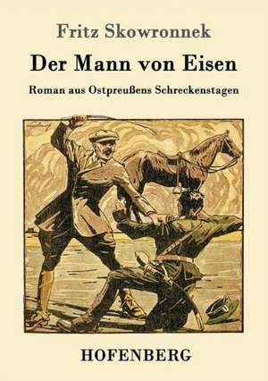 Der Mann von Eisen de Fritz Skowronnek