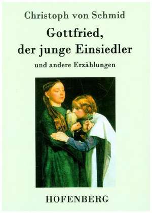 Gottfried, der junge Einsiedler de Christoph Von Schmid