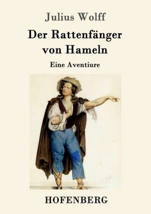 Der Rattenfänger von Hameln de Julius Wolff