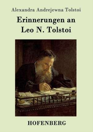 Erinnerungen an Leo N. Tolstoi de Alexandra Andrejewna Tolstoi