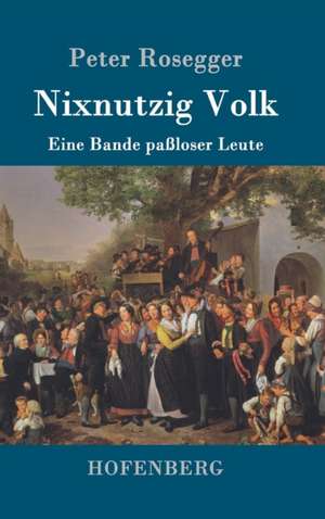 Nixnutzig Volk de Peter Rosegger