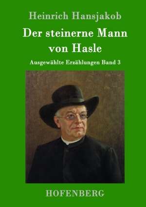 Der steinerne Mann von Hasle de Heinrich Hansjakob