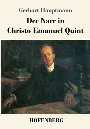 Der Narr in Christo Emanuel Quint de Gerhart Hauptmann