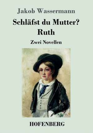 Schläfst du Mutter? / Ruth de Jakob Wassermann