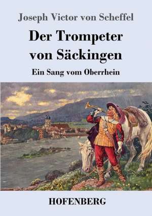 Der Trompeter von Säckingen de Joseph Victor Von Scheffel