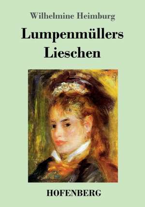 Lumpenmüllers Lieschen de Wilhelmine Heimburg