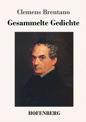 Gesammelte Gedichte de Clemens Brentano