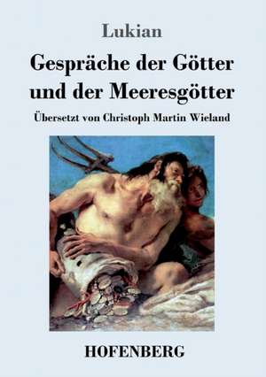 Gespräche der Götter und der Meeresgötter de Lukian