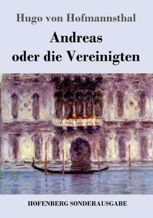 Andreas oder die Vereinigten de Hugo Von Hofmannsthal