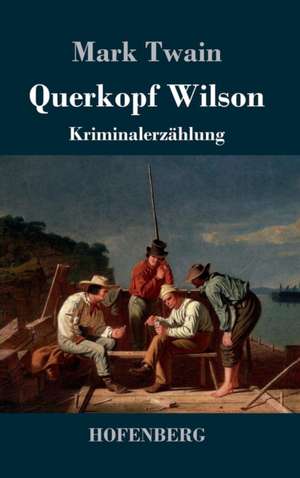 Querkopf Wilson de Mark Twain