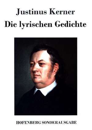Die lyrischen Gedichte de Justinus Kerner