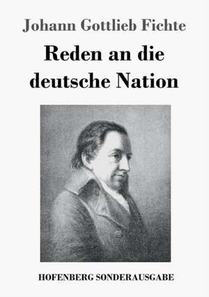 Reden an die deutsche Nation de Johann Gottlieb Fichte